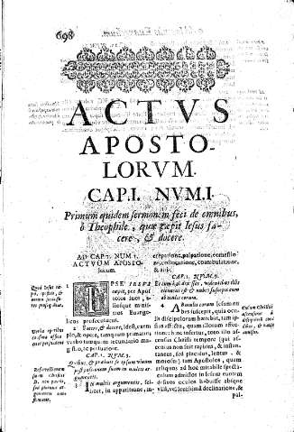Actvs Apostolorvm. Cap.I. Nvm.I. Primum quidem sermonem feci de omnibus, ó Theophile, quae caepit Iesus facere, et docere.