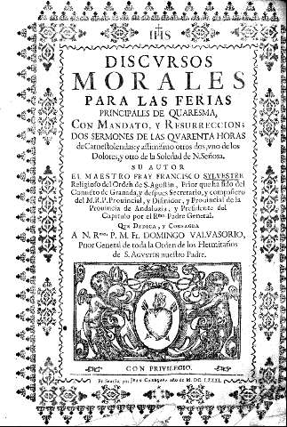 Discursos morales para las ferias principales de quaresma, con mandato, y resurreccion; Dos sermones de las quarenta horas ...