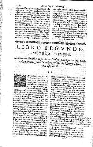 Libro Segvndo. Capitulo Primero. Como con la Gracia, no solo tiene el iusto la participacion de la naturaleza Diuina, sino a la misma persona del Espiritu Santo que está en él