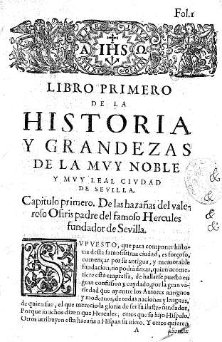 Libro Primero de la Historia y Grandezas de la mvy noble y mvy leal civdad de Sevilla