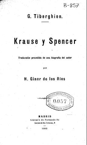 Krause y Spencer. Traducción precedida de una biografía del autor por H. Giner de los Ríos