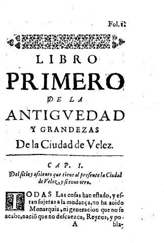 LIBRO PRIMERO: Del sitio asiento que tiene al presente la Ciudad de la Velez, y si tuvo otro.