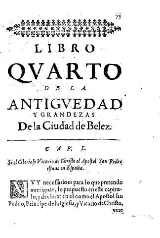 LIBRO QUARTO. Si el Glorioso Vicario de Christo el Apostol San Pedro estuvo en España.