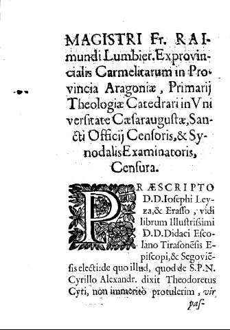 Magistri Fr. Raimundi Lumbier, Exprovincialis Carmelitarum in Provincia Aragoniae, Promarij. Theologiae Catedrari in Universitate Casaraugustae, Sancti Officii Censoris, & Syodalis Examinatoris, Censura.