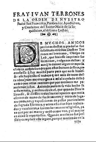 Frayiyan Terrones de la Orden de nuestro Padre San Francisco, Predicador Apostolico, y Consultor del Santo Oficio de la Inquisicion, al discreto lector.