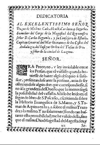 Dedicatoria al Excelentissimo Señor Duque de Medina-Celi, Alcalá, Cardona, y Segorbe, Sumilier del Corps de la Magestad del Rey nuestro Señor D. Carlos Segundo, y su Consejero de Estado, ...