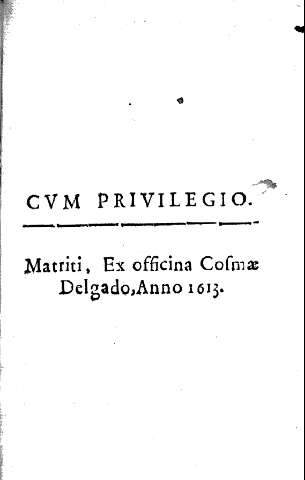 CUM PRIVILEGIO. Matrti, Ex officina Cosmae Delgado, Anno 1613.