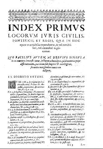 Index primus locorum iuris civilis, pontificii, et regii, quae in hoc opere ve notabilia expenduntur, & vel remissifine ...