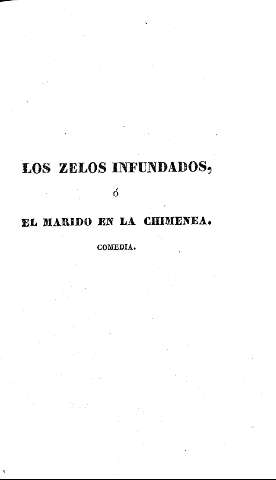Los zelos infundados ó El marido en la chimenea. Comedia