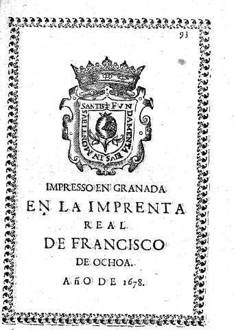 Impresso en Granada en la Imprenta Real de Francisco de Ochoa. Año de 1678