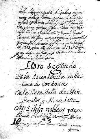 Libro segundo dela Ascendencia dela Cassa de Cordoua enla Linea dela deMontemaior y Alcaudete. Cap 1 dela nobleça yascendencia del Adalid Domingo Muñoz