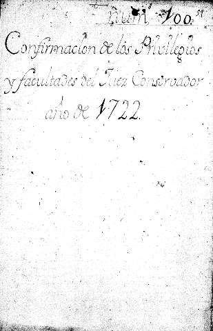 Confirmacion de los privilegios y facultades del Juez Conservador año de 1722