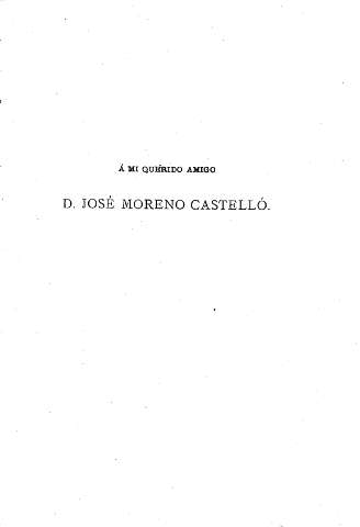 Á mi querido amigo D. José Moreno Castelló