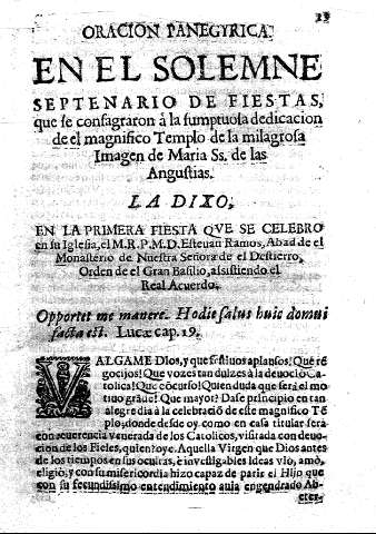Oracion panegyrica en el solemne septenario de fiestas, que se celebraron a la Sumptuosa dedicacion de el magnifico Templo de la milagrosa Imagen de Maria Ss. de las Angustias.