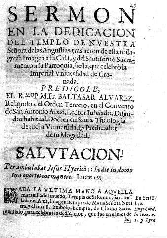 Sermon en la dedicacion del templo de nuestra Señora de las Angustias, traslacion de esta milagrosa Imagen a su casa, y del Santissimo Sacramento a su Parroquia, fiesta que celebro la Imperial  Universidad de Granada