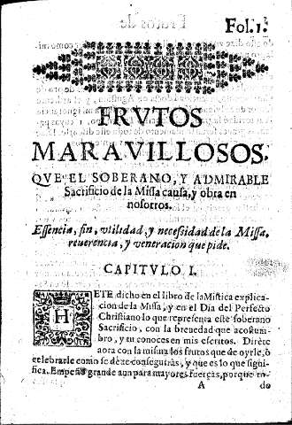 Frvtos maravillosos qve el soberano, y admirable sacrificio de la Missa causa, y obra en nosotros