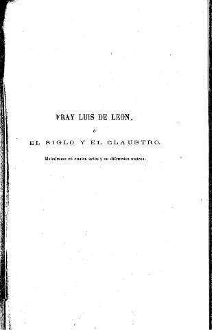 Fray Luis de León, ó El siglo y el claustro. Melodrama en cuatro actos y en diferentes metros