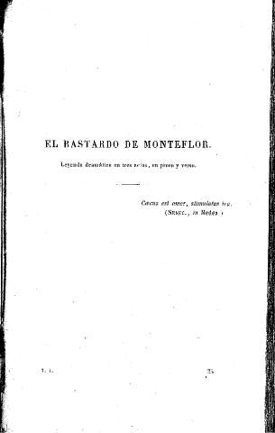 El bastardo de Monteflor. Leyenda dramática en tres actos, en prosa y verso