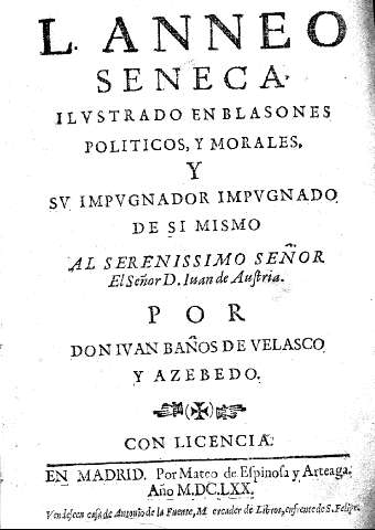 L. Anneo Seneca ilvstrado en blasones políticos, y morales, y sv impvgnador impvgnado de si mismo