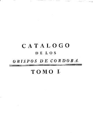 Catálogo de los obispos de Cordoba. Tomo I