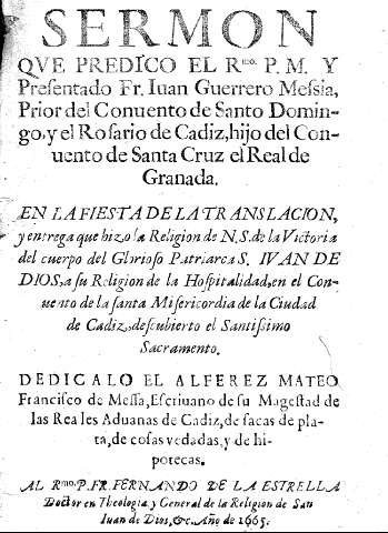 Sermon qve predico el Rmo. P.M. Y Prefenrado Fr. Iuan Guerrero Mefsia, Prior del Conuento de Santo Domingo,y el Rofario de Cadiz,hijo del Conuento de Santa Cruz el Real de Granada