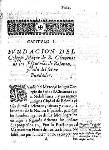 Capitulo I. Fvndacion del Colegio Mayor de S. Clemente de los Españoles de Bolonia, yVida del Señor Fundador