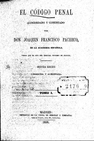 El Código Penal concordado y comentado por Don Joaquín Francisco Pacheco. Tomo I