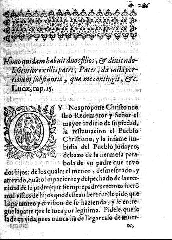 Homo quidam habuit duos filios, et dixit adolescentior exillis patri ; Pater, da mihi portionem substantia, que me contingit, etc. Lucae, cap.15.