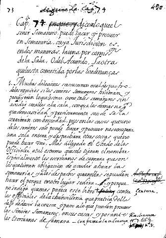 Cap. 74. diçeselo queel senor semanero puede Eacer y proveer en Semaneria, cuya Jurisdiçion esendos maneras, hauna por comisson dela Sala, Odel Acuerdo, Laotra queleesta cometida porlas Eorde