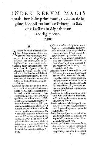 Index rervm magis notabilium istius primi tomi, tractatus de legibus,& constitutionibus Principum &c. quae facilius in Alphabetum reddigi potuerunt