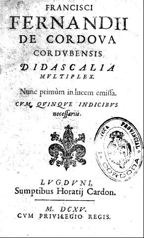 Francisci Fernandii de Cordova cordvbensis didascalia mvltiplex