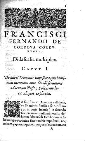 Francisci Fernandii de Cordova codvbensis. Didascalia multiplex. Capvt I. De mira Daemonis impostura,qua hominum mentibus ante Christi seruatoris aduentum illusit ; Poëtarum loca aliquot explicata