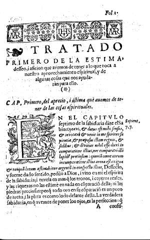 Tratado Primero. De la estima, desseo, i aficion que avemos de tener a lo que toca a nuestro aprovechamiento espiritual, y de algunas cosa que nos ayudaràn a ello