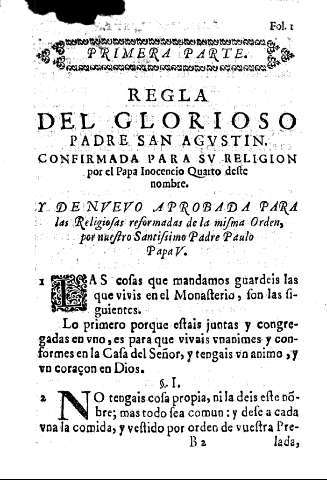 Primera parte. Regla del glorioso padre San Agvstin. Confirmada para sv religion por el Papa Inocencio Quarto deste nombre