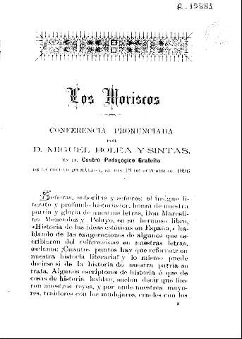 Los Moriscos. Conferencia pronunciada por D. Miguel Bolea y Sintas en el Centro Pedagogico Gratuito de la ciudad de Málaga, el dia 18 de octubre de 1896