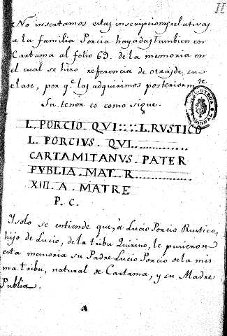 No insertamos estas inscripciones relativas a la familia Porcia hayadas tambien en Cartama al folio 69. de la memoria en el cual se hizo referencia de otrasde su clase, por qe. las adquirimos posteriormte su tenor es como sigue
