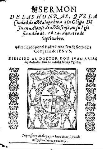 Sermon de las honras, qve la Ciudad de Malaga hizo a su Obisp Do Juan Alonso de Moscos, en s