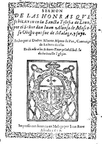 Sermon de las honras qve se hizieron en la Sancta Yglesia de Leon, por el Señor don Iuan Alonso de Moscoso ...