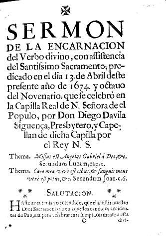 Sermon de la encarnacion del Verbo divino, con assitencia del Santissimo Sacramento; predicado en el dia 13 de Abril deste presente año de 1674 ...