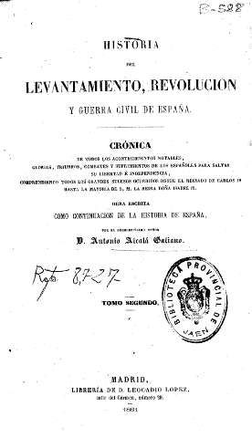 Historia del levantamiento, revolución y Guerra Civil de España : crónica de todos los acontecimientos ... ocurridos desde el reinado de Carlos IV hasta ... Isabel II. Tomo Segundo