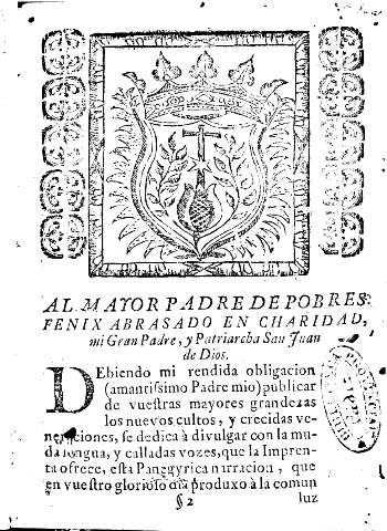 Al mayor padre de pobres Fenix Abrasado en charidad, mi Gran Padre, y Patriarcha San Juan de Dios