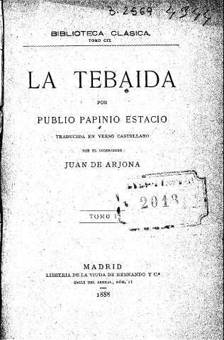 La Tebaida, por Publio Papinio Estacio, traducida en verso castellano por el licenciado Juan de Arjona. Tomo I  