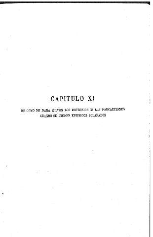 Capítulo XI. De como de nada sirven los misterios ni las precauciones, cuando se tienen enemigos solapados
