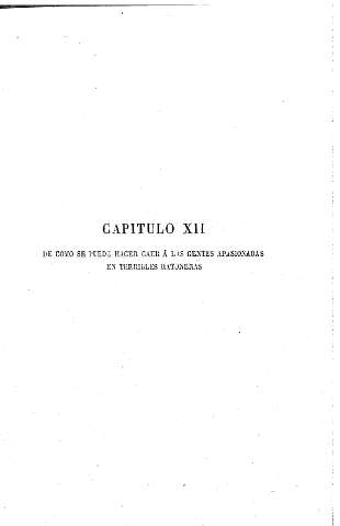 Capítulo XII. De como se puede hacer caer á las gentes apasionadas en terribles ratoneras