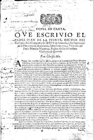 Copia de carta, que escrivio el Padre Ivan de la Fuente, rector del Collegio de la Compañia de Iesus de Granada, a los Superiores de la Provincia de Andaluzia, sobre la muerte, y virtudes del Padre Nicolas Martinez, Rector electo dle mismo Collegio de Gra