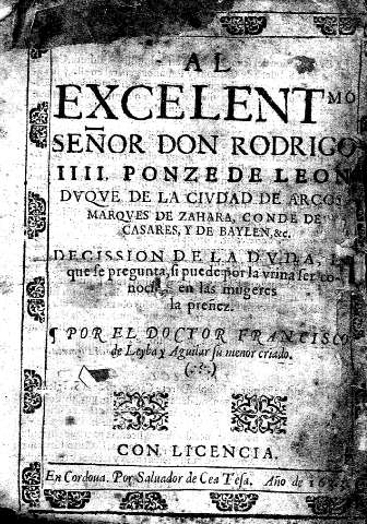 Al Excelent.mo Señor Don Rodrigo IIII, Ponze de Leon, Duque de la ciudad de Arcos, Marques de Zahara, Conde de Casares, y de Baylen, &c.