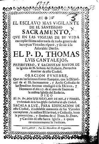 El esclavo mas vigilante de el Santissimo sacramento, qve en las vigilias de sv vida exemplarissima adornada de todo genero de heroycas virtudes ...