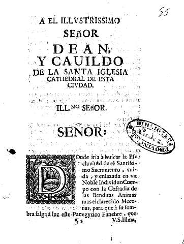 A el illvstrissimo señor dean y cauildo de la Santa Iglesia Cathedral de esta civdad.