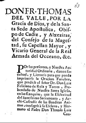 DonFr. Thomas del Valle, por la Gracia de Dios, y de la Santa Sede Apostolica, Obispo de Cadiz, y Alxeziras ...
