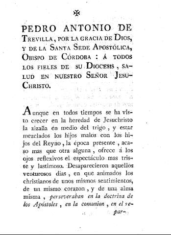 Pedro Antonio de Trevilla, por la gracia de Dios, y de la Santa Sede Apostólica, Obispo de Córdoba : a todos los fieles de sus Diocesis, salud en nuestro Señor Jesuchristo